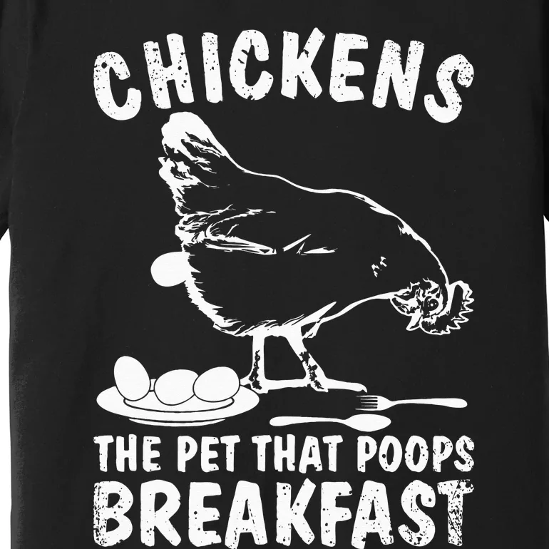 Funny Chickens Pet Poop Breakfast Backyard Farmer Premium T-Shirt