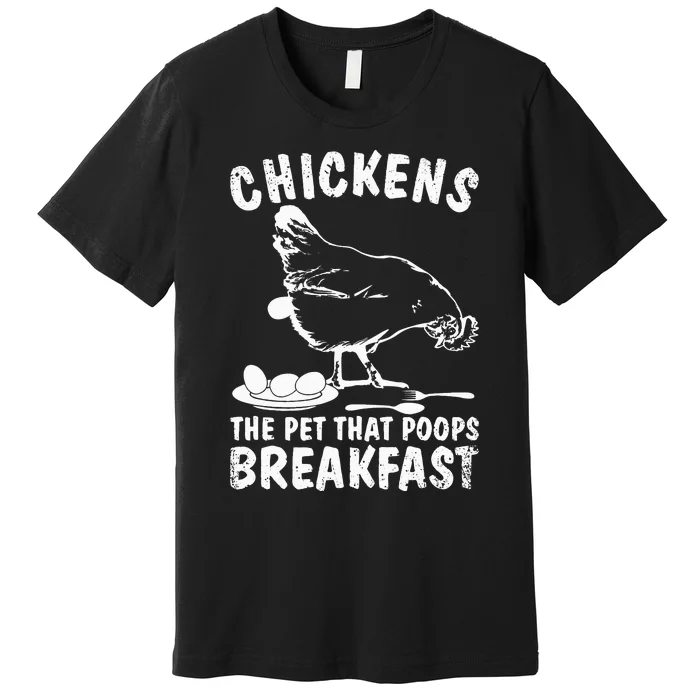 Funny Chickens Pet Poop Breakfast Backyard Farmer Premium T-Shirt