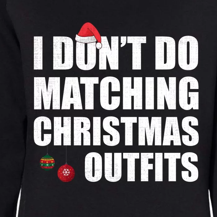 Family Christmas Pajamas I Dont Do Matching Christmas Outfits Womens California Wash Sweatshirt