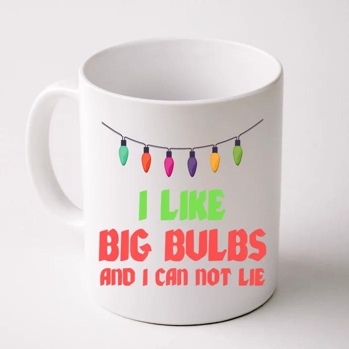 Funny Christmas Pun I Like Big Bulbs And I Can Not Lie Great Gift Front & Back Coffee Mug