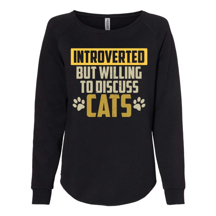 Funny Cat Paws Introverted But Willing To Discuss Cats Womens California Wash Sweatshirt