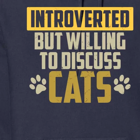 Funny Cat Paws Introverted But Willing To Discuss Cats Premium Hoodie