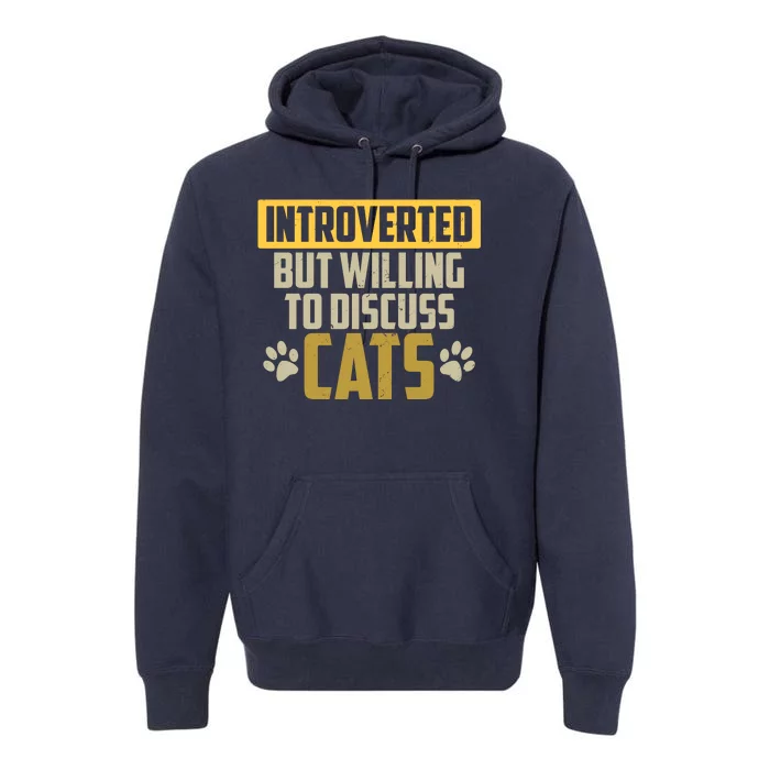 Funny Cat Paws Introverted But Willing To Discuss Cats Premium Hoodie