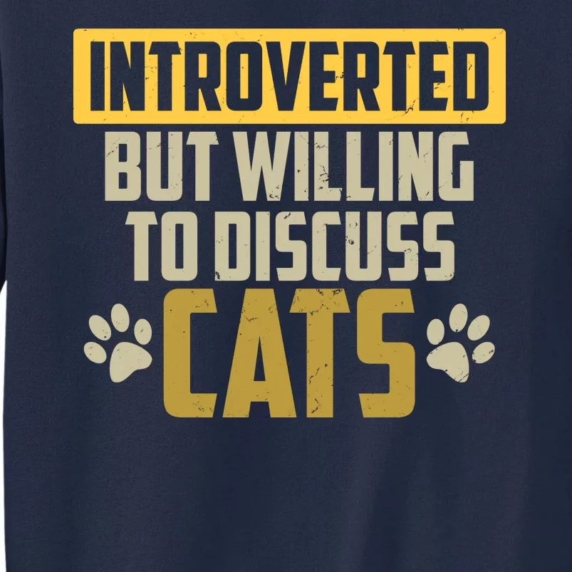 Funny Cat Paws Introverted But Willing To Discuss Cats Tall Sweatshirt