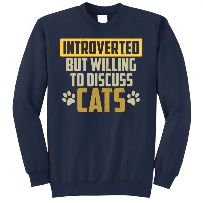 Funny Cat Paws Introverted But Willing To Discuss Cats Tall Sweatshirt