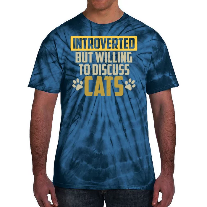 Funny Cat Paws Introverted But Willing To Discuss Cats Tie-Dye T-Shirt