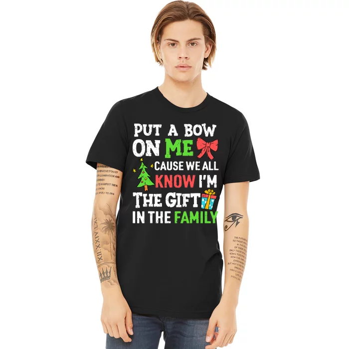 Funny Christmas Put A Bow On Me Christmas Premium T-Shirt