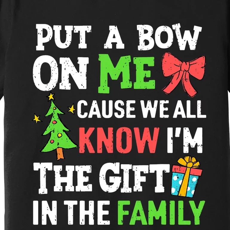 Funny Christmas Put A Bow On Me Christmas Premium T-Shirt