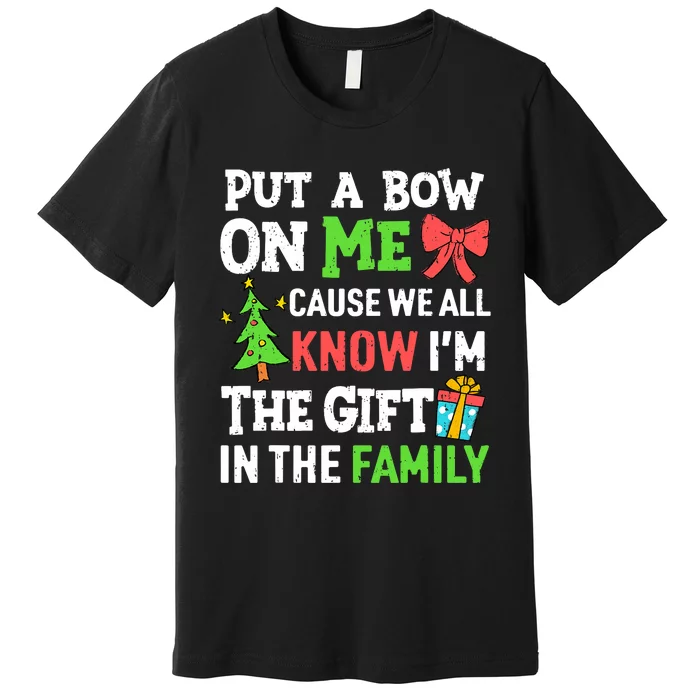 Funny Christmas Put A Bow On Me Christmas Premium T-Shirt