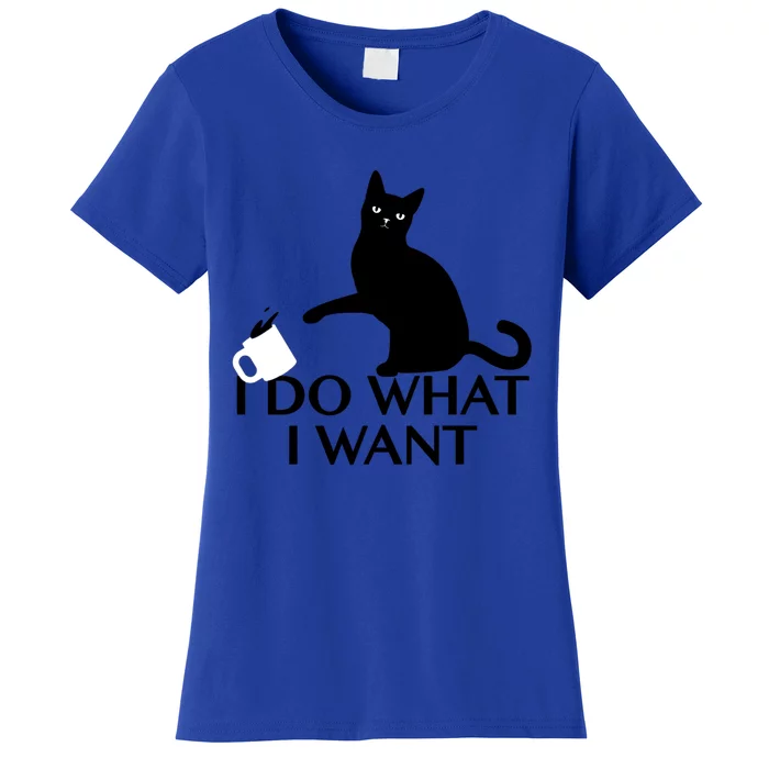 Funny Cat Personality Gift I Do What I Want Cute Gift Women's T-Shirt