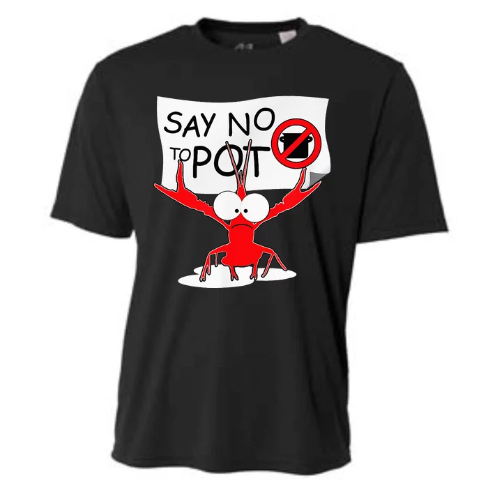 Funny Crawfish Pun Say No To Pot Lobster Festival Cooling Performance Crew T-Shirt