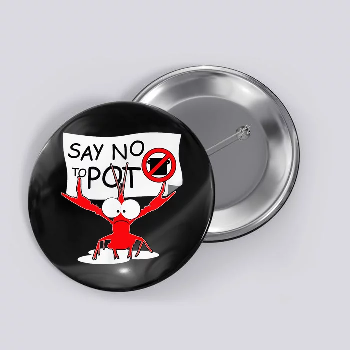 Funny Crawfish Pun Say No To Pot Lobster Festival Button