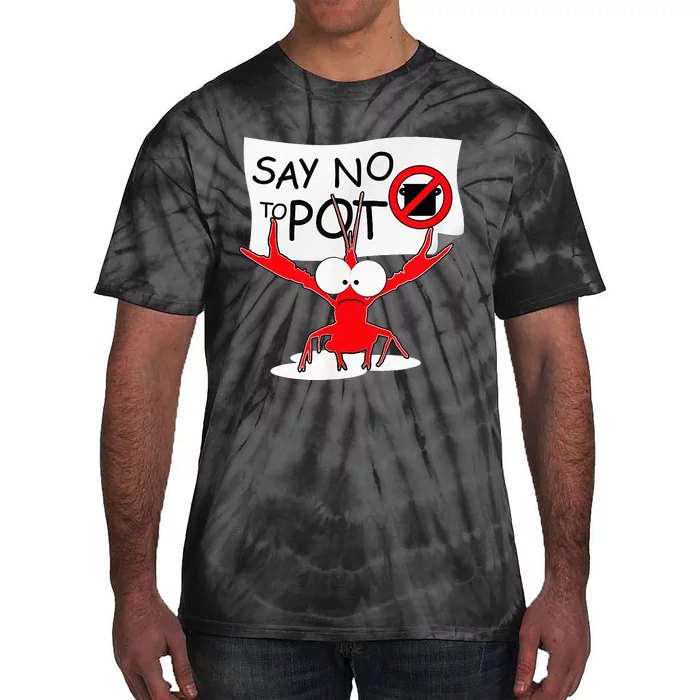 Funny Crawfish Pun Say No To Pot Lobster Festival Tie-Dye T-Shirt