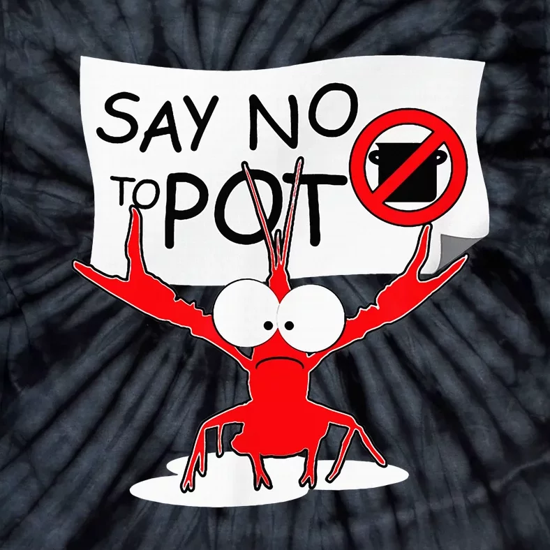 Funny Crawfish Pun Say No To Pot Lobster Festival Tie-Dye T-Shirt