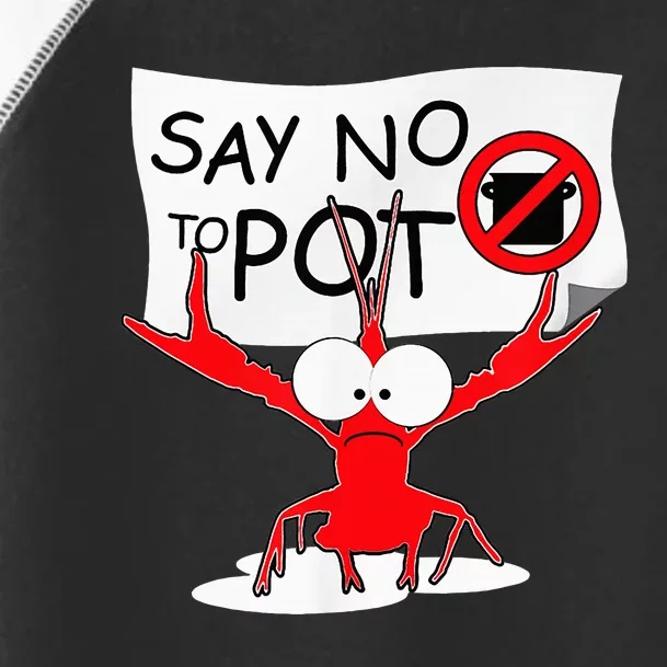 Funny Crawfish Pun Say No To Pot Lobster Festival Toddler Fine Jersey T-Shirt