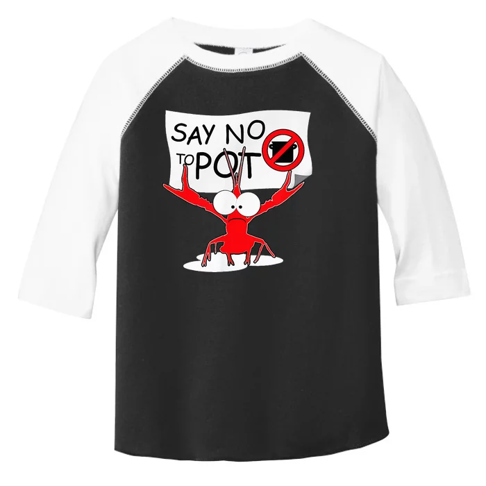 Funny Crawfish Pun Say No To Pot Lobster Festival Toddler Fine Jersey T-Shirt