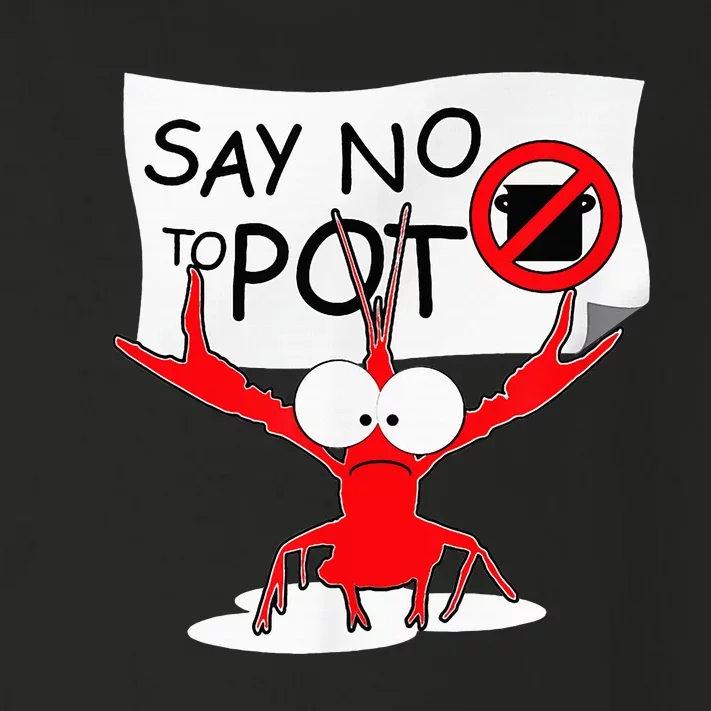 Funny Crawfish Pun Say No To Pot Lobster Festival Toddler Long Sleeve Shirt