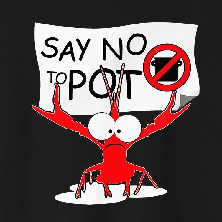 Funny Crawfish Pun Say No To Pot Lobster Festival Women's Crop Top Tee