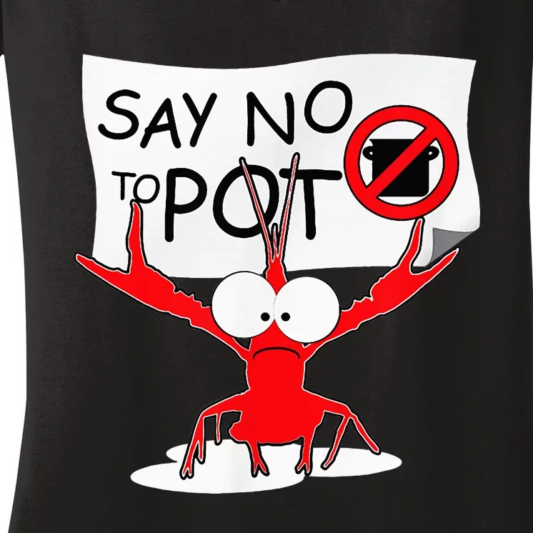 Funny Crawfish Pun Say No To Pot Lobster Festival Women's V-Neck T-Shirt