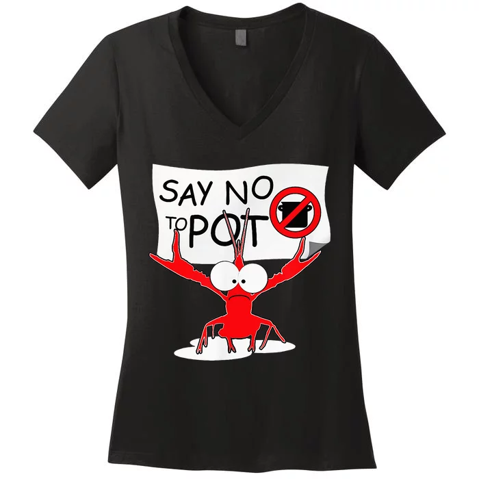 Funny Crawfish Pun Say No To Pot Lobster Festival Women's V-Neck T-Shirt