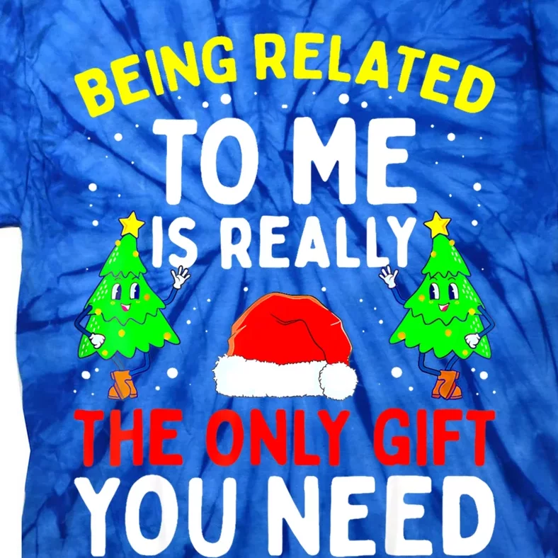 Funny Christmas Pajama Family Xmas S Being Related To Me Great Gift Tie-Dye T-Shirt