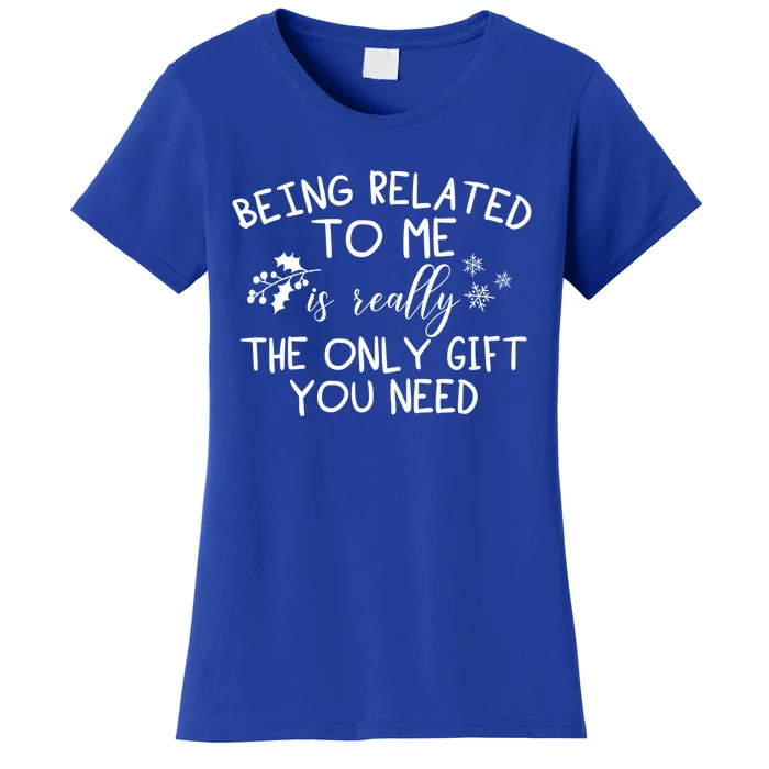 Funny Christmas Pajama Being Related To Me Is The Only Gift Funny Gift Women's T-Shirt