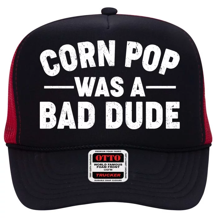 Funny Corn Pop Was A Bad Dude High Crown Mesh Trucker Hat