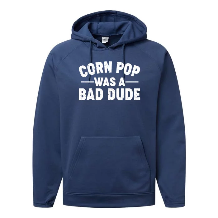 Funny Corn Pop Was A Bad Dude Performance Fleece Hoodie