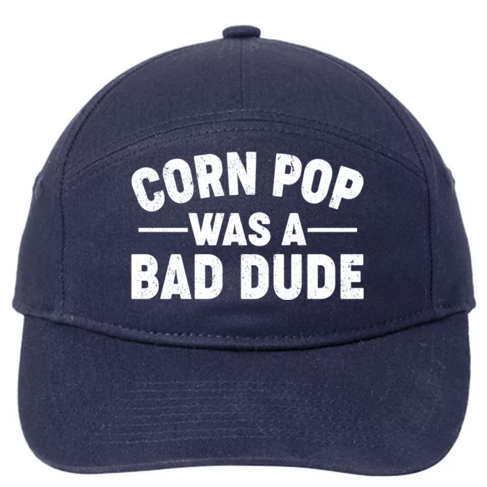 Funny Corn Pop Was A Bad Dude 7-Panel Snapback Hat