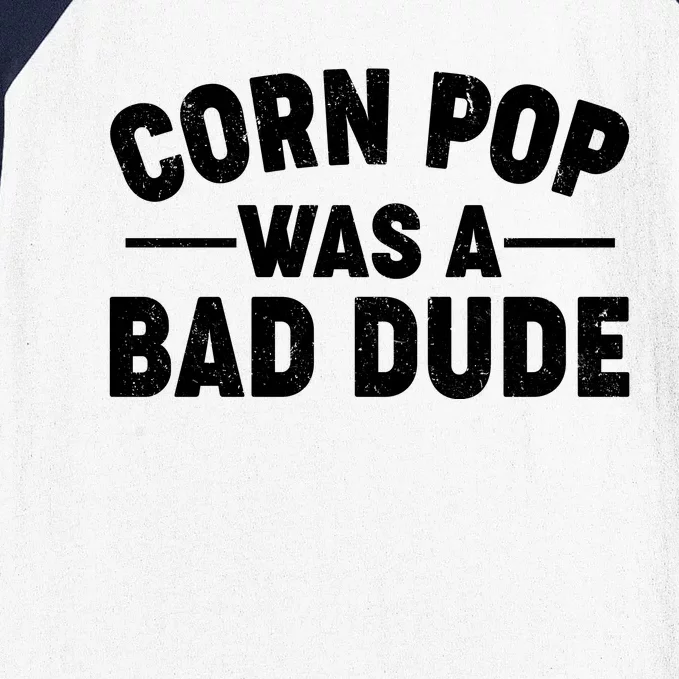 Funny Corn Pop Was A Bad Dude Baseball Sleeve Shirt