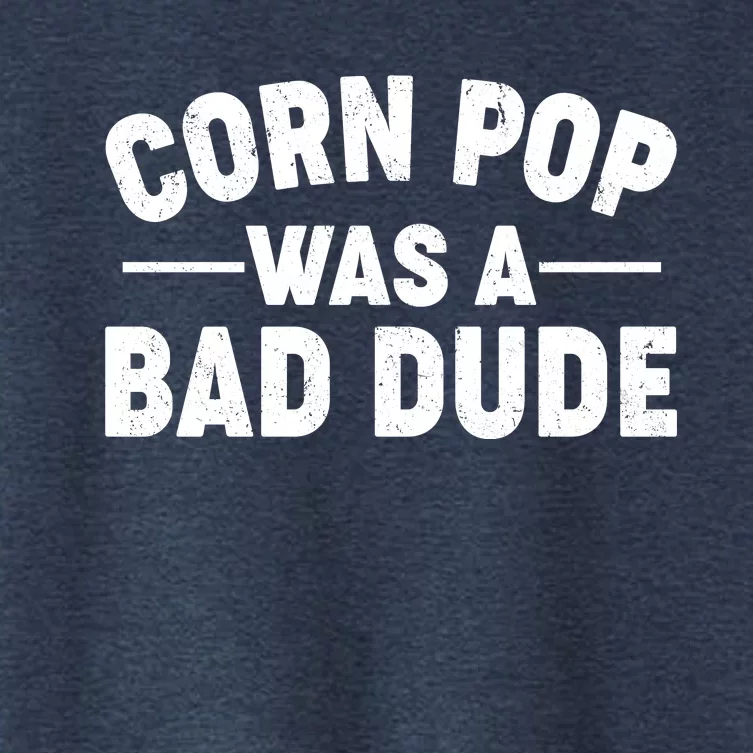 Funny Corn Pop Was A Bad Dude Women's Crop Top Tee