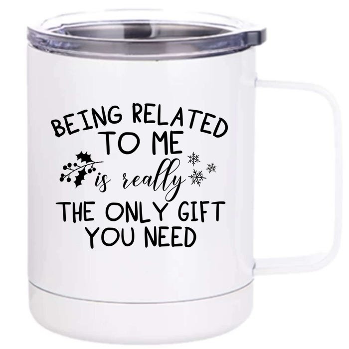 Funny Christmas Pajama Being Related To Me Is The Only Gift Front & Back 12oz Stainless Steel Tumbler Cup