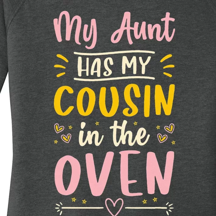 Funny Cute Pregnancy My Aunt Has My Cousin In The Oven Women's Perfect Tri Tunic Long Sleeve Shirt