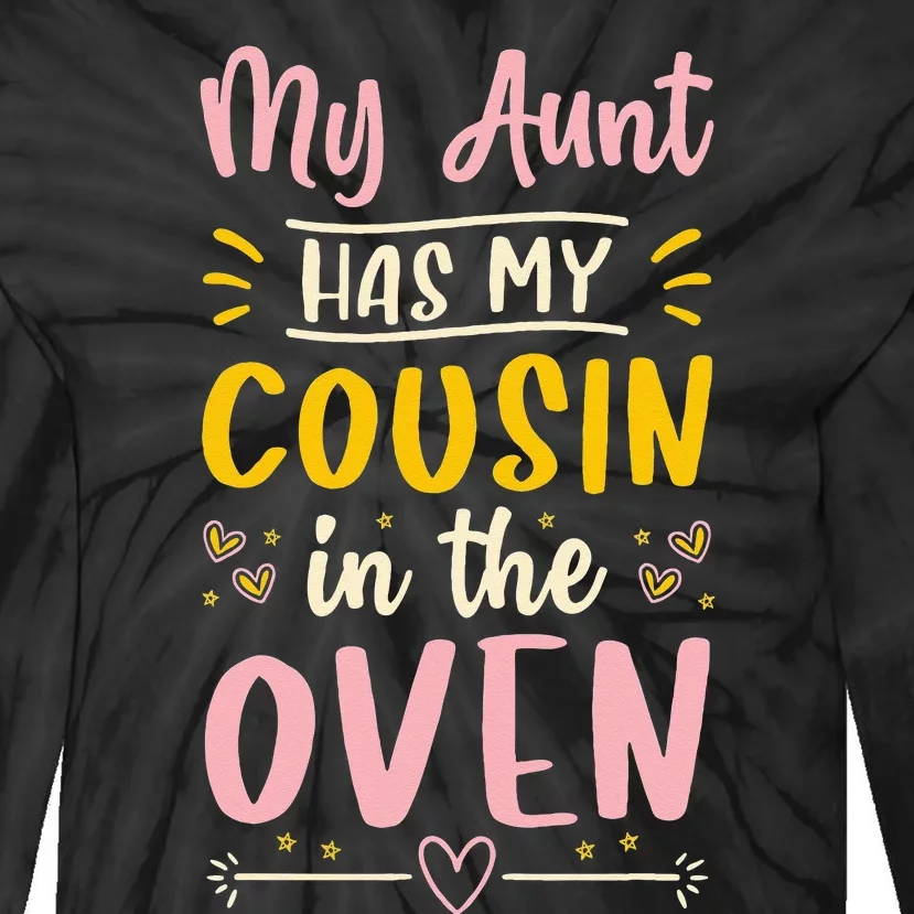 Funny Cute Pregnancy My Aunt Has My Cousin In The Oven Tie-Dye Long Sleeve Shirt