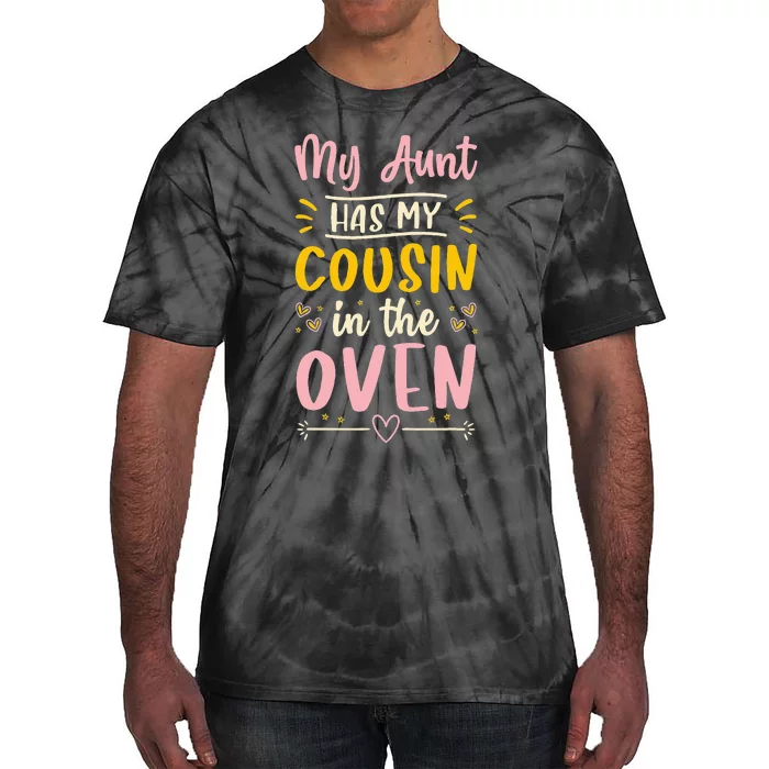 Funny Cute Pregnancy My Aunt Has My Cousin In The Oven Tie-Dye T-Shirt