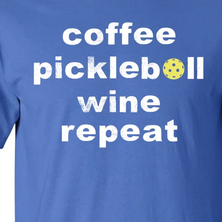 Funny Coffee Pickleball Wine Repeat Dinker Er Gift Tall T-Shirt