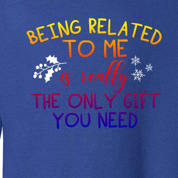 Funny Christmas Pajama Being Related To Me Is The Only Gift Toddler Sweatshirt