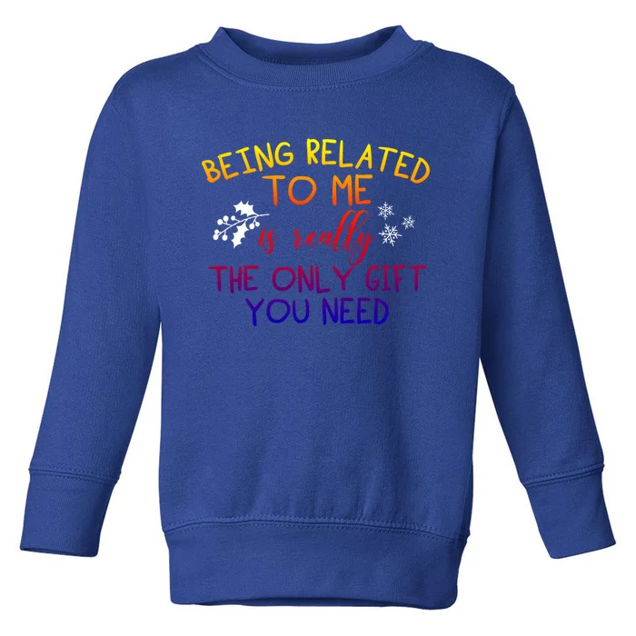 Funny Christmas Pajama Being Related To Me Is The Only Gift Toddler Sweatshirt