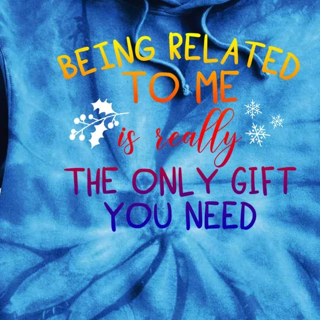 Funny Christmas Pajama Being Related To Me Is The Only Gift Tie Dye Hoodie