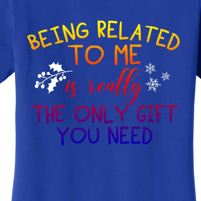 Funny Christmas Pajama Being Related To Me Is The Only Gift Women's T-Shirt