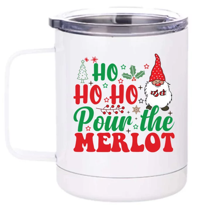 Funny Christmas Pour The Merlot Funny Gift Front & Back 12oz Stainless Steel Tumbler Cup