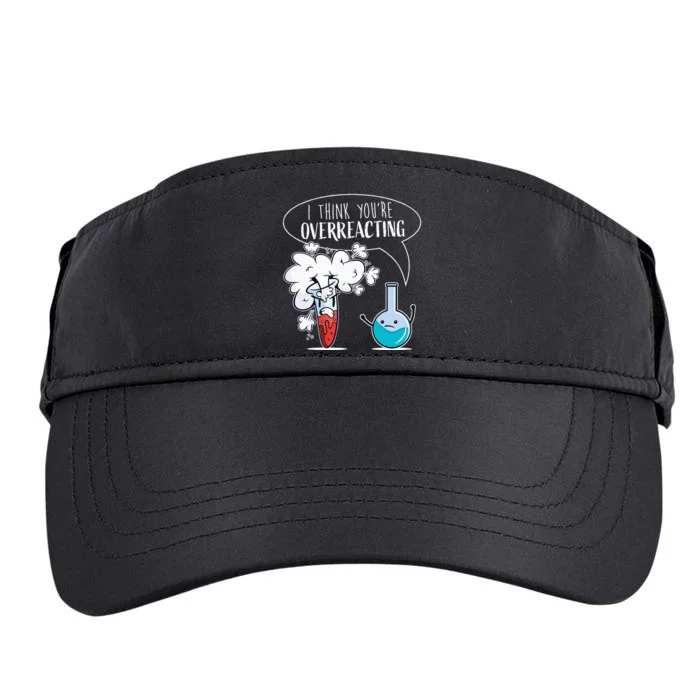 Funny Chemistry Pun I Think You're Overreacting Chemist Adult Drive Performance Visor