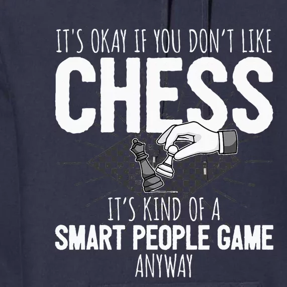 Funny Chess Player Chess Pieces I Smart People Game Premium Hoodie