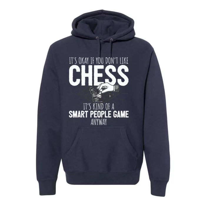 Funny Chess Player Chess Pieces I Smart People Game Premium Hoodie