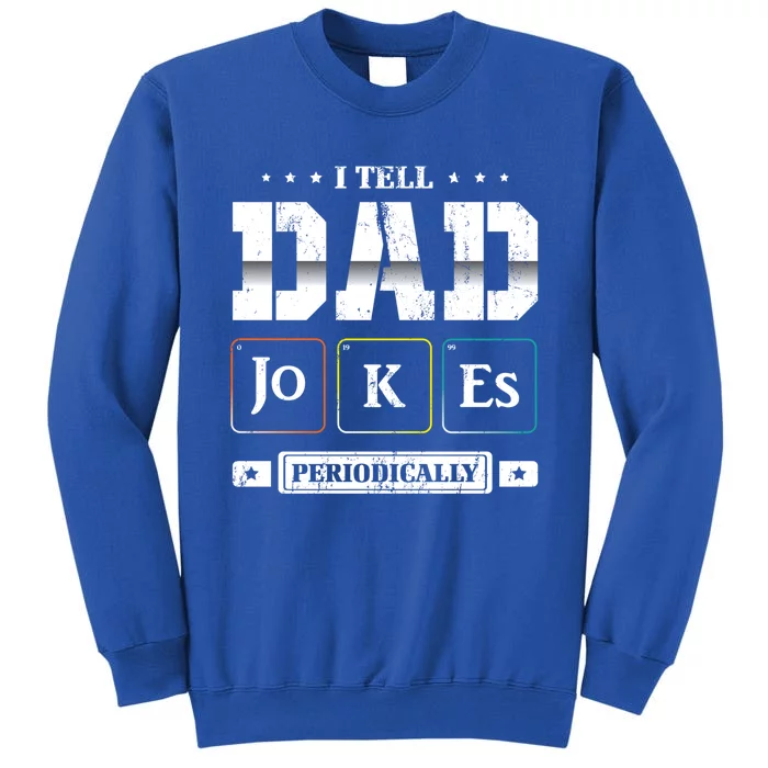 Funny Chemistry Punny Daddy Gift Humorous King Of Dad Jokes Gift Tall Sweatshirt