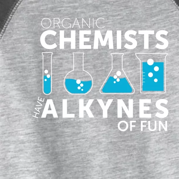 Funny Chemistry Pun Organic Chemists Have Alkynes Fun Toddler Fine Jersey T-Shirt