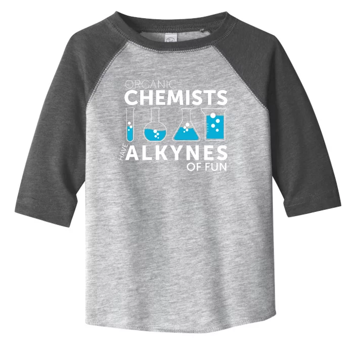 Funny Chemistry Pun Organic Chemists Have Alkynes Fun Toddler Fine Jersey T-Shirt