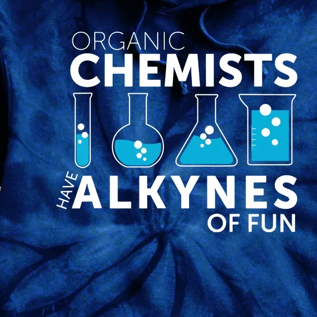 Funny Chemistry Pun Organic Chemists Have Alkynes Fun Tie Dye Hoodie