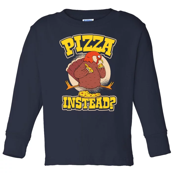 Funny Cute Pizza Instead Thanksgiving Turkey Fall Autumn Season Holiday Meaningf Toddler Long Sleeve Shirt