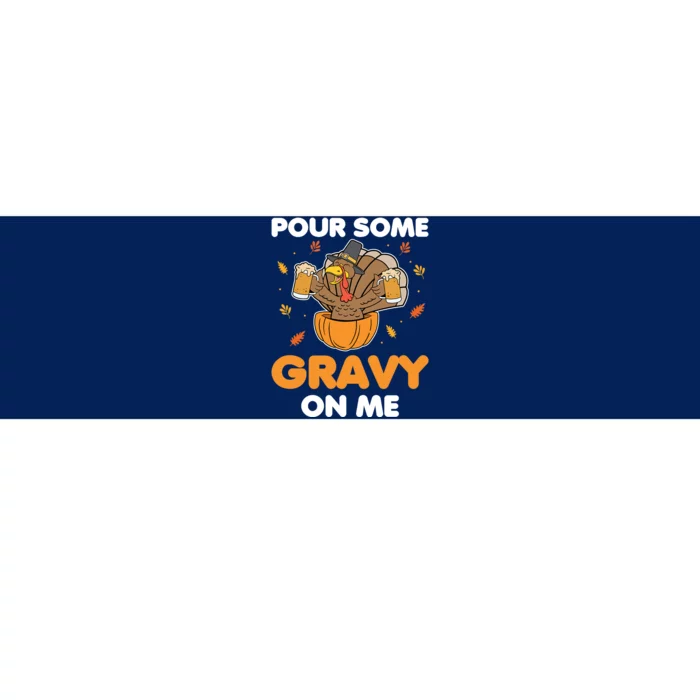 Funny Cute Pour Me Some Gravy On Me Beer Turkey Thanksgiving Bumper Sticker